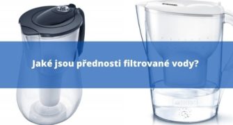 Jaké jsou přednosti filtrované vody?