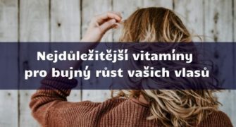 Nejdůležitější vitamíny pro bujný růst vašich vlasů