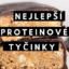 nejlepší proteinové tyčinky