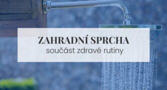 Zahradní sprcha jako součást vaší zdravé rutiny