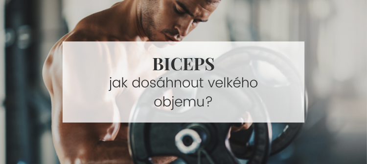 Jak mít velký biceps
